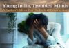 Young India ,Troubled Minds :A Nation’s Silent Psychological Emergency….